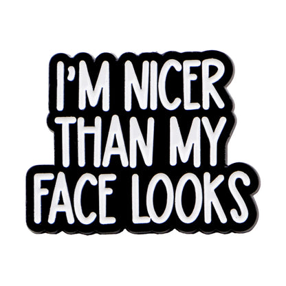 I'm NICER THAN MY FACE LOOKS Quote Enamel Pins ADHD Brooch Badge on Backpack Lapel Pin Costume Accessories Fashion Jewelry Gifts