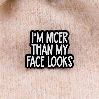 I'm NICER THAN MY FACE LOOKS Quote Enamel Pins ADHD Brooch Badge on Backpack Lapel Pin Costume Accessories Fashion Jewelry Gifts